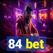 84 bet